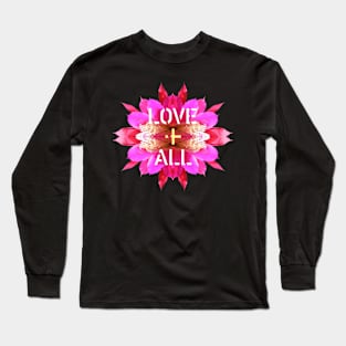 Love All Support Life Humanity Compassion Caring Hope Joy Floral Kaleidoscope Long Sleeve T-Shirt